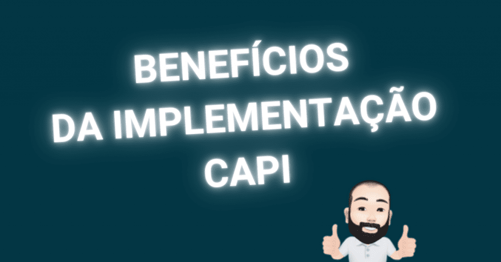 Benefícios da implementação CAPI