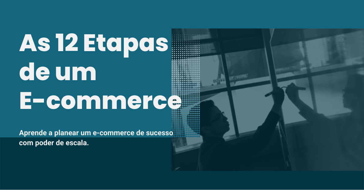 As 12 etapas de um e-commerce