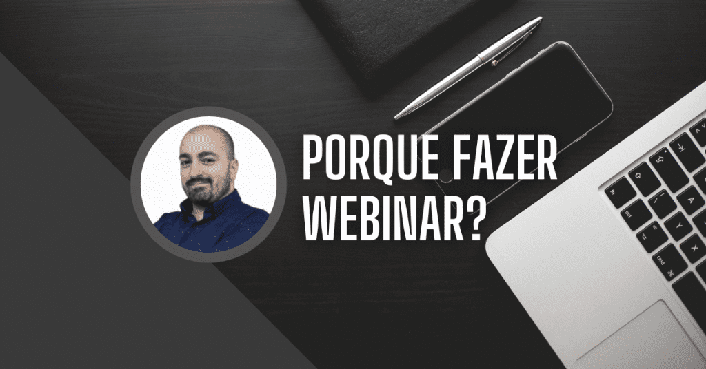 Porque fazer Webinar
