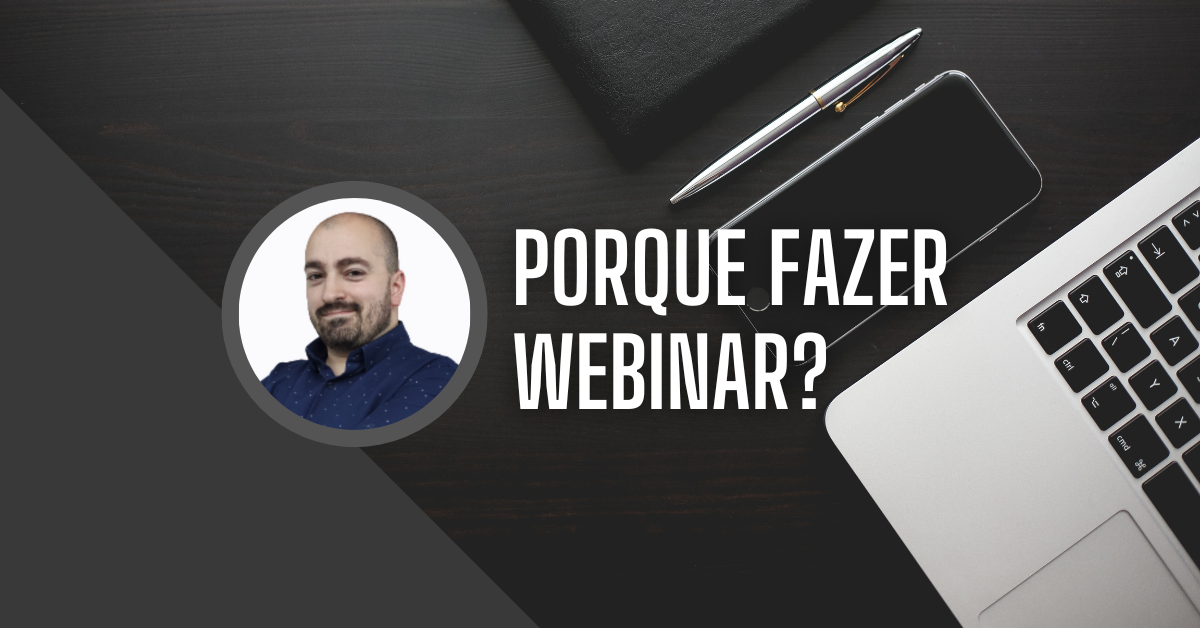 Porque fazer Webinar