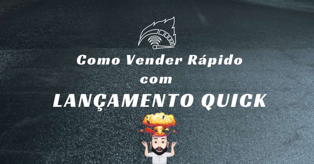 Como vender rápido com lançamento quick